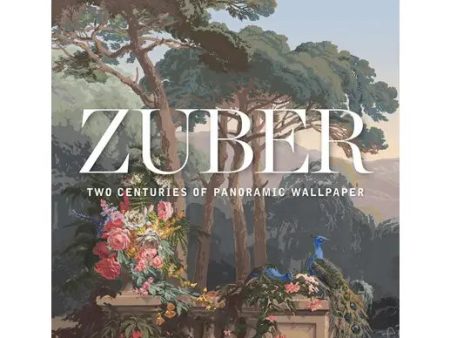 Zuber : Two Centuries of Panoramic Wallpaper Supply