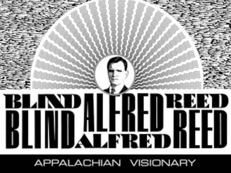 Blind Alfred Reed: Appalachian Visionary Supply