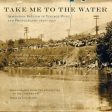 Take Me to the Water: Immersion Baptism in Vintage Music  and Photography 1890-1950 Discount