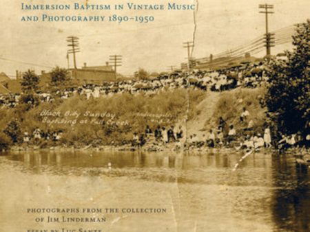 Take Me to the Water: Immersion Baptism in Vintage Music  and Photography 1890-1950 Discount