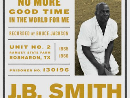 J.B. Smith: No More Good Time in the World for Me Online now